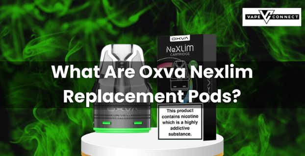 What Are Oxva Nexlim Replacement Pods?